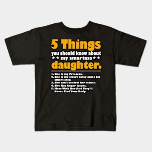 5 Things You Should Know About My Smartass Daughter Kids T-Shirt